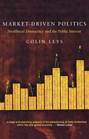 Market-Driven Politics by Colin Leys