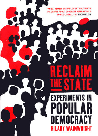 Reclaim the State by Hilary Wainwright