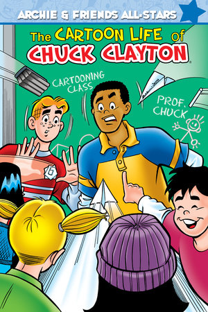 The Cartoon Life of Chuck Clayton by Alex Simmons