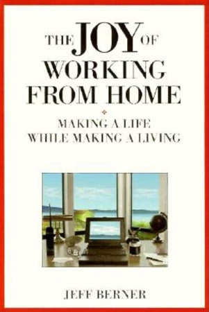 The Joy of Working from Home by Jeff Berner