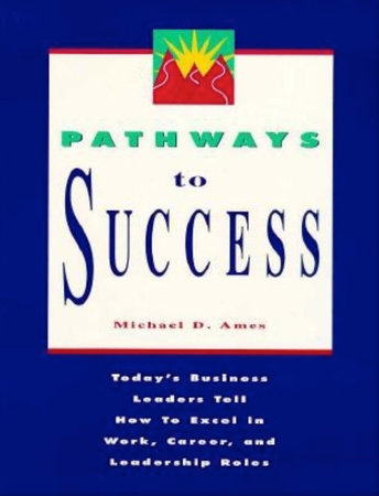 Pathways to Success by Michael D. Ames