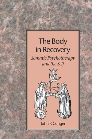 The Body in Recovery by John P. Conger