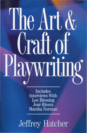 The Art and Craft of Playwriting by Jeffery Hatcher