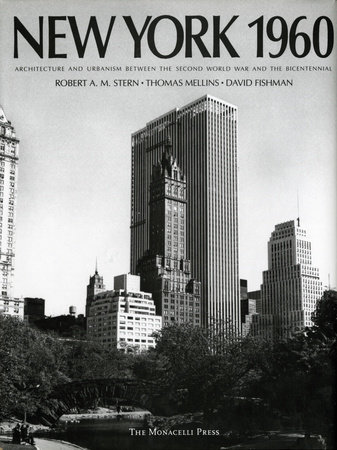 New York 1960 by Robert A.M. Stern, David Fishman and Thomas Mellins