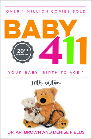 Baby 411, 10th Edition by Ari Brown, MD and Denise Fields