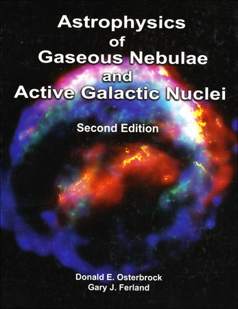 Astrophysics of Gaseous Nebulae and Active Galactic Nuclei by Donald E. Osterbrock and Gary J. Ferland
