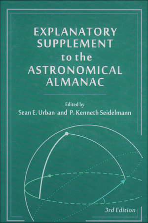 Explanatory Supplement to the Astronomical Almanac by 