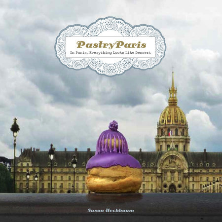 Pastry Paris by Susan Hochbaum
