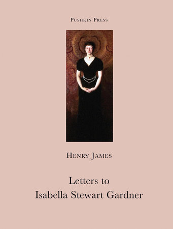 Letters to Isabella Stewart Gardner by Henry James