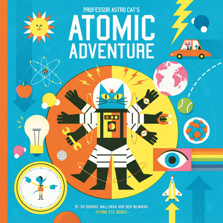 Professor Astro Cat's Atomic Adventure by Dr. Dominic Walliman