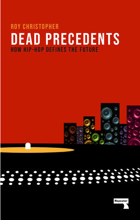 Dead Precedents by Roy Christopher