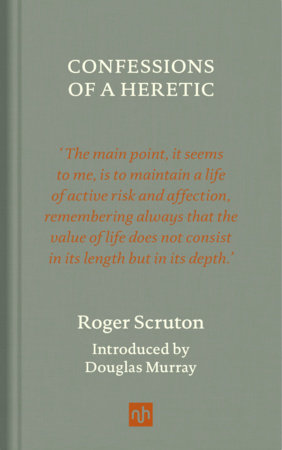Confessions of a Heretic, Revised Edition by Roger Scruton