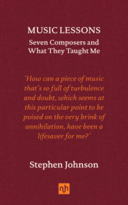 Music Lessons: Seven Composers and What They Taught Me