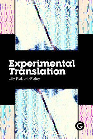Experimental Translation by Lily Robert-Foley