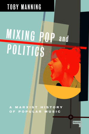 Mixing Pop and Politics by Toby Manning