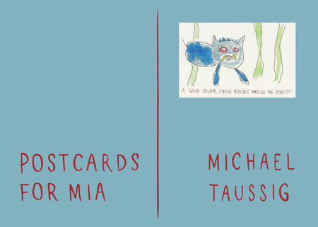 Postcards for Mia by Michael Taussig