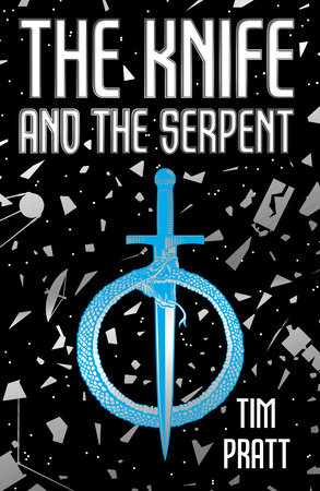 The Knife and the Serpent by Tim Pratt