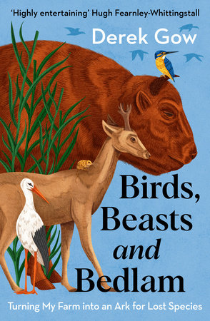 Birds, Beasts and Bedlam by Derek Gow