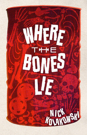Where the Bones Lie by Nick Kolakowski