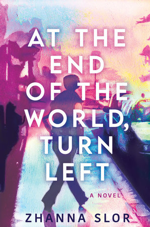 At the End of the World, Turn Left by Zhanna Slor