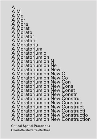 A Moratorium on New Construction by Charlotte Malterre-Barthes