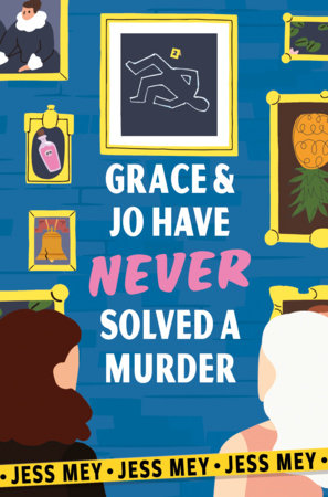 Grace & Jo Have Never Solved a Murder by Jess Mey
