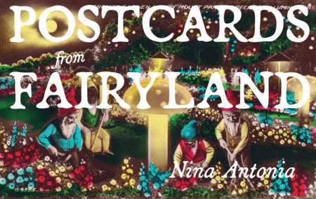Postcards from Fairyland by Nina Antonia