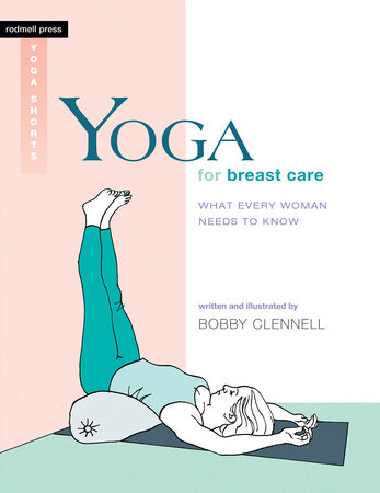 Yoga for Breast Care by Bobby Clennell