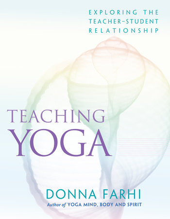 Teaching Yoga by Donna Farhi