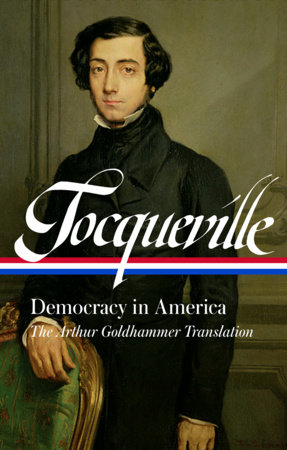 Alexis de Tocqueville: Democracy in America (LOA #147)