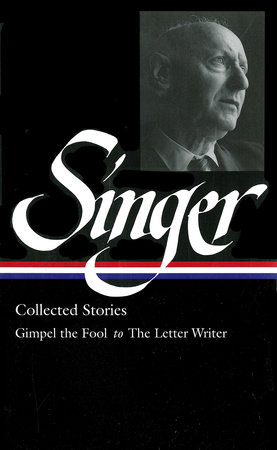 Isaac Bashevis Singer: Collected Stories Vol. 1 (LOA #149) by Isaac Bashevis Singer