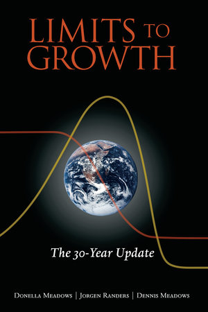 Limits to Growth by Donella Meadows, Jorgen Randers and Dennis Meadows