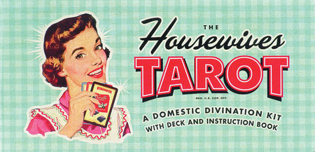 The Housewives Tarot by Paul Kepple and Jude Buffum