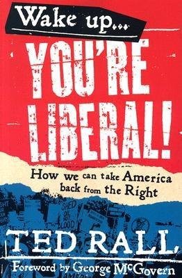 Wake Up, You're Liberal by Ted Rall