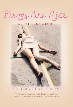 Drugs Are Nice by Lisa Crystal Carver