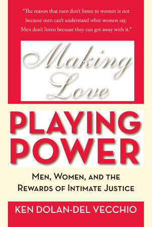 Making Love, Playing Power by Ken Dolan-Del Vecchio