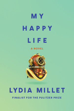My Happy Life by Lydia Millet