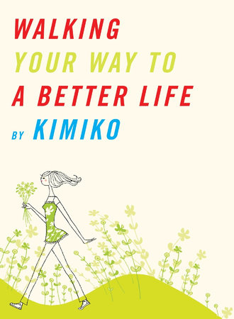 Walking Your Way to a Better Life by Kimiko