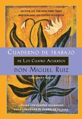 Cuaderno de trabajo de los cuatro acuerdos by Don Miguel Ruiz and Janet Mills