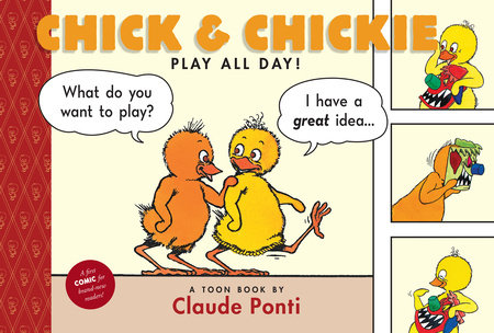 Chick and Chickie Play All Day! by Claude Ponti