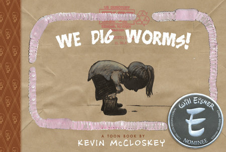 We Dig Worms! by Kevin McCloskey