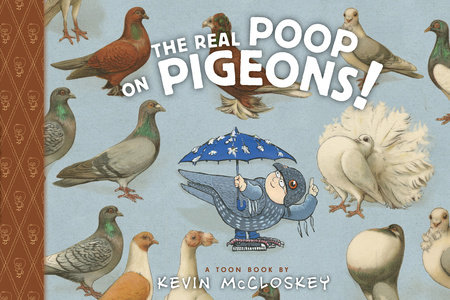 The Real Poop on Pigeons! by Kevin McCloskey