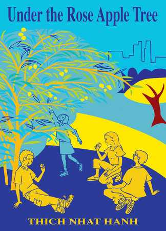 Under the Rose Apple Tree by Thich Nhat Hanh