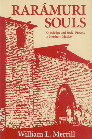 Raramuri Souls by William L. Merrill