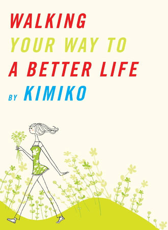 Walking Your Way to a Better Life by Kimiko