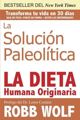 Solucion Paleolitica by Robb Wolf