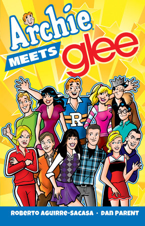 Archie Meets Glee by Roberto Aguirre-Sacasa