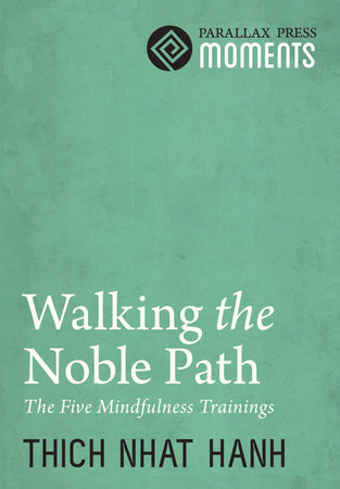 Walking the Noble Path by Thich Nhat Hanh