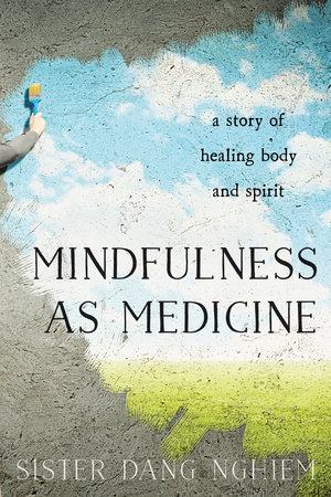 Mindfulness as Medicine by Sister Dang Nghiem