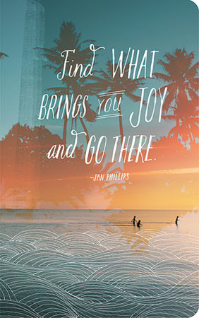Write Now Journal: "Find what brings you joy and go there." -Jan Phillips by COMPENDIUM